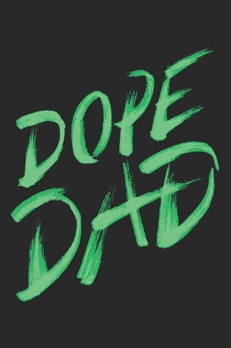 Dope Dad: Father Notebook Blank Dot Grid Family Journal dotted with dots 6x9 120 Pages Checklist Record Book Take Notes Daddy Dad Planner Paper Christmas Gift