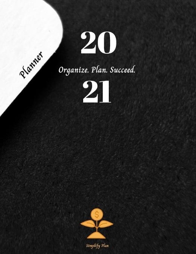 2021 Planner Organize. Plan. Succeed.