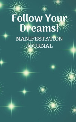 Follow Your Dreams Manifestation Journal: 5x8 Retro Color Green Night Stars Themed Cover with Blank Lined Style Pages