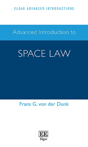 Advanced Introduction to Space Law: (Elgar Advanced Introductions series)