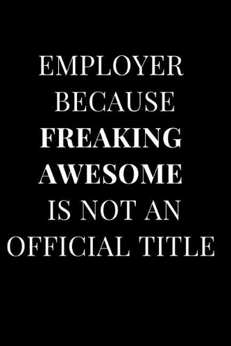 Employer Because Freaking Awesome Isn't an Official Title