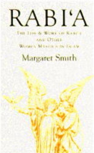 Rabi'a: The Life and Work of Rabi'a and Other Women Mystics in Islam(Mystical Classics of the World S.)