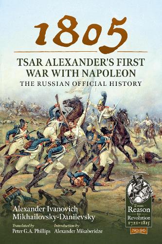 1805 - Tsar Alexander's First War with Napoleon: The Russian Official History