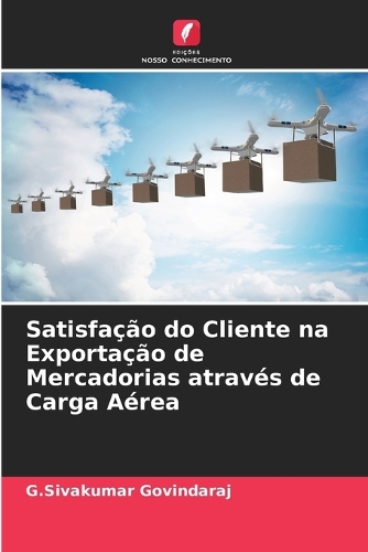 Satisfação do Cliente na Exportação de Mercadorias através de Carga Aérea
