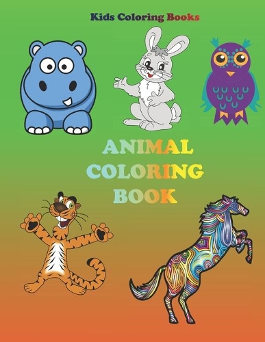Kids Coloring Books animal Coloring Book: more than 50 cute animals for coloring kids activity, for boys and girls ages more than 7