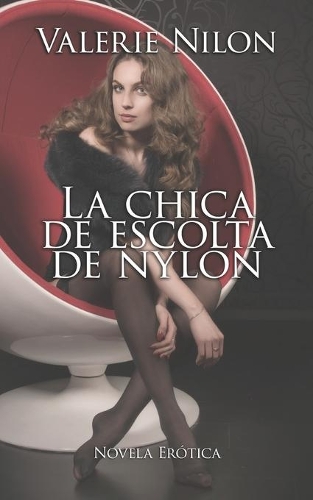 La Chica de Escolta de Nylon - Novela Erótica