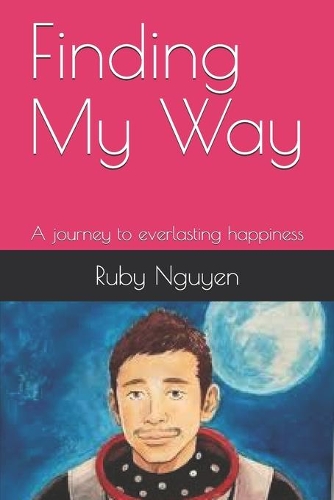 Finding My Way: A journey to everlasting happiness