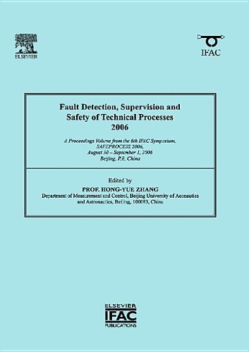Fault Detection, Supervision and Safety of Technical Processes 2006: A Proceedings Volume from the 6th IFAC Symposium on Fault Detection, Supervision and Safety of Technical Processes(IPV-IFAC Proceedings Volume)