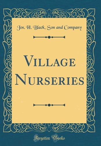 Village Nurseries (Classic Reprint)