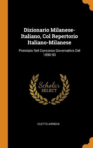 Dizionario Milanese-Italiano, Col Repertorio Italiano-Milanese