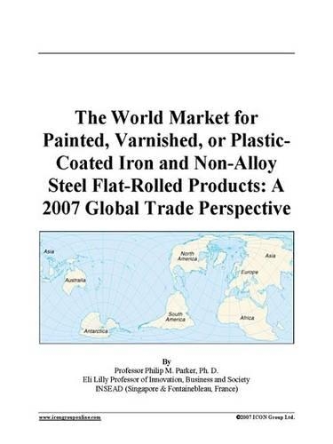 The World Market for Painted, Varnished, or Plastic-Coated Iron and Non-Alloy Steel Flat-Rolled Products