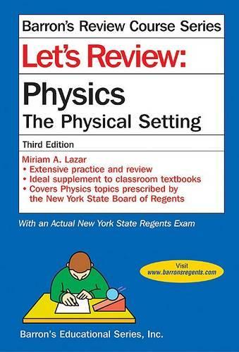 Let's Review Physics-The Physical Setting: (Barron's Review Course Series)