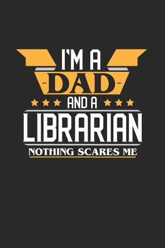 I'm a Dad and a Librarian Nothing Scares Me