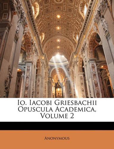 IO. Iacobi Griesbachii Opuscula Academica, Volume 2
