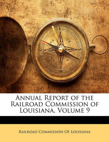 Annual Report of the Railroad Commission of Louisiana, Volume 9