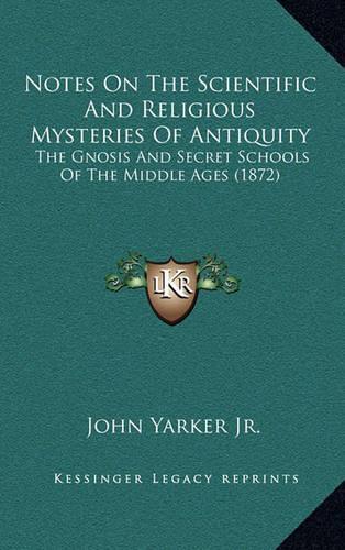 Notes on the Scientific and Religious Mysteries of Antiquity