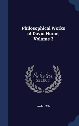 Philosophical Works of David Hume, Volume 3