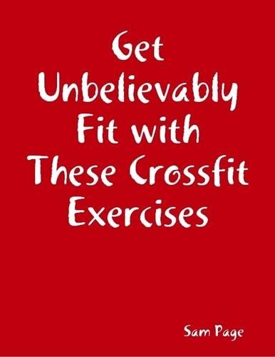 Get Unbelievably Fit with These Crossfit Exercises