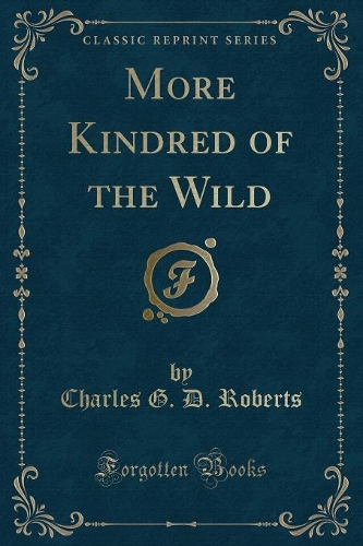 More Kindred of the Wild (Classic Reprint)