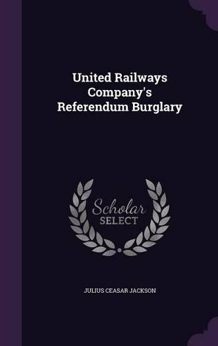United Railways Company's Referendum Burglary