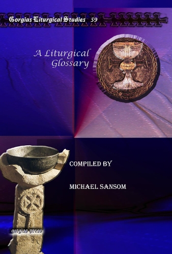 A Liturgical Glossary: (Kiraz Liturgical Studies)