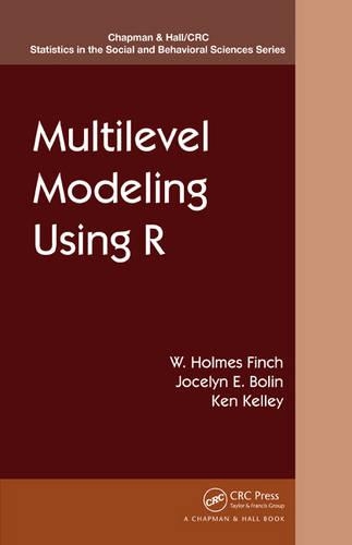 Multilevel Modeling Using R: (Chapman & Hall/CRC Statistics in the Social and Behavioral Sciences)