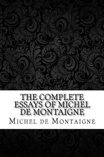 The Complete Essays of Michel de Montaigne