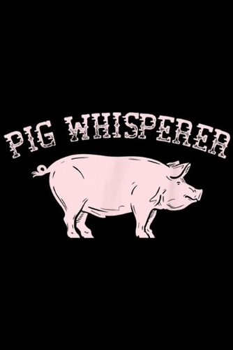 Pig Whisperer: Pig Whisperer Journal/Notebook Blank Lined Ruled 6x9 100 Pages