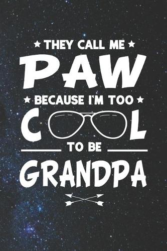 They Call Me Paw Because I'm Too Cool To Be Grandpa