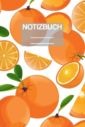 Notizbuch A5 Muster Orange Frucht Früchte Orangen: - 111 Seiten - EXTRA Kalender 2020 - Einzigartig - Liniert - Linie - Linien - Geschenk - Geschenkidee