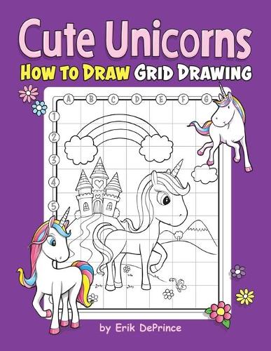 Cute Unicorns How To Draw Grid Drawing: Cute Unicorns Grid Drawing Book for Kids Ages 4-8 - Unicorns Drawing Activity Book (for Boys and Girls 4-8 6-10)