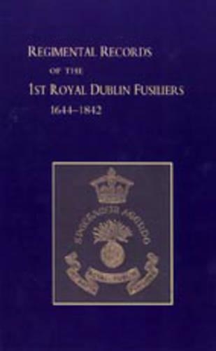 Regimental Records of the First Battalion the Royal Dublin Fusiliers