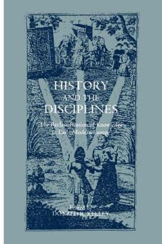 History and the Disciplines: The Reclassification of Knowledge in Early Modern Europe(English)