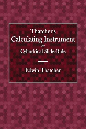 Thacher's Calculating Instrument or Cylindrical Slide-Rule