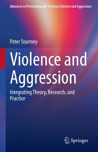 Violence and Aggression: Integrating Theory, Research, and Practice(Advances in Preventing and Treating Violence and Aggression)