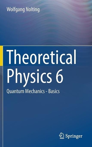 Theoretical Physics 6: Quantum Mechanics - Basics