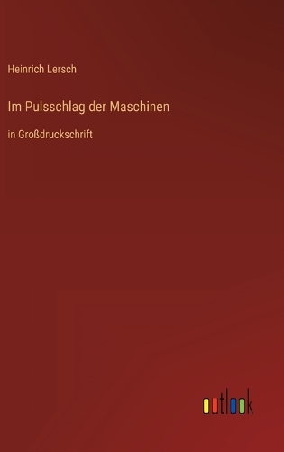 Im Pulsschlag der Maschinen: in Großdruckschrift