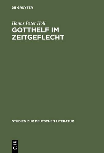 Gotthelf im Zeitgeflecht: (85 Studien Zur Deutschen Literatur)