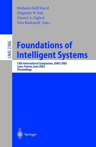 Foundations of Intelligent Systems: 13th International Symposium, ISMIS 2002, Lyon, France, June 27-29, 2002. Proceedings(Lecture Notes in Artificial Intelligence)
