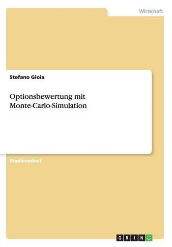 Optionsbewertung mit Monte-Carlo-Simulation: (German)