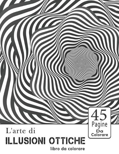 L'arte di Illusioni ottiche libro da colorare