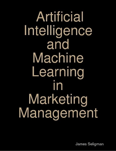 Artificial Intelligence - Machine Learning and Marketing Management