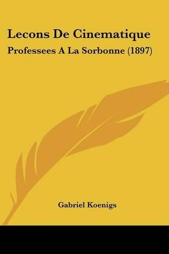 Lecons De Cinematique: Professees A La Sorbonne (1897)(English)