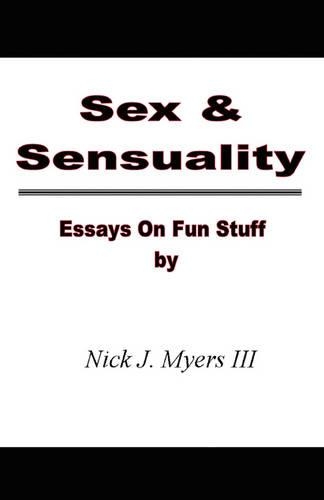Sex & Sensuality: Essays on Fun Stuff(English)