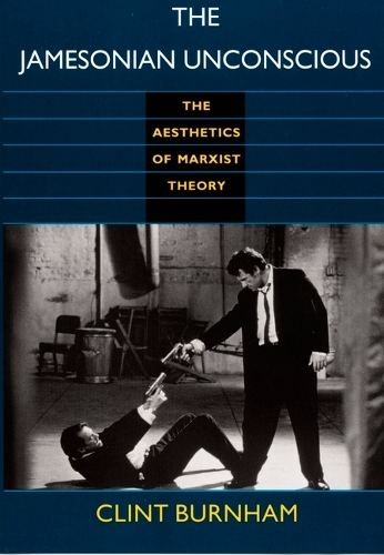 The Jamesonian Unconscious: The Aesthetics of Marxist Theory(Post-Contemporary Interventions)