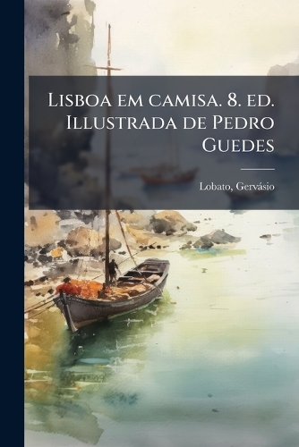 Lisboa em camisa. 8. ed. Illustrada de Pedro Guedes