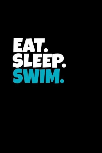 Eat. Sleep. Swim.