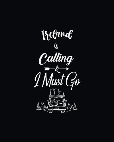 Ireland Is Calling and I Must Go