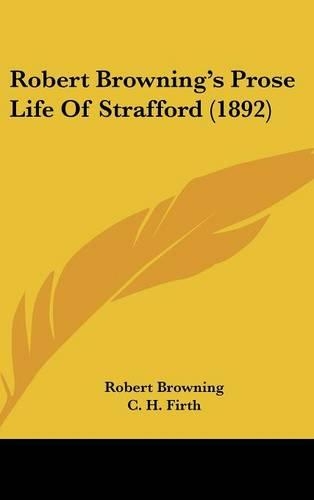 Robert Browning's Prose Life of Strafford (1892)