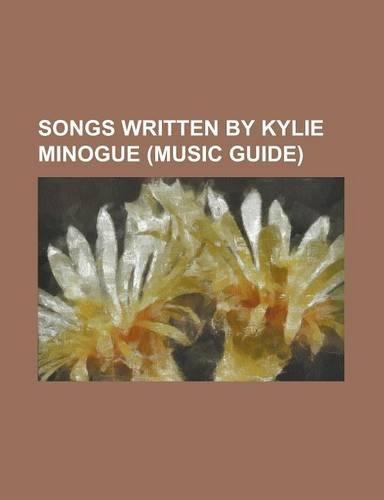 Songs Written by Kylie Minogue (Music Guide)